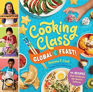 Cooking Class Global Feast!: 44 Recipes That Celebrate the World’s Cultures  924