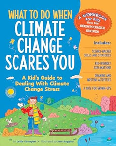 What to Do When Climate Change Scares You: A Kid's Guide to Dealing With Climate Change Stress 1124