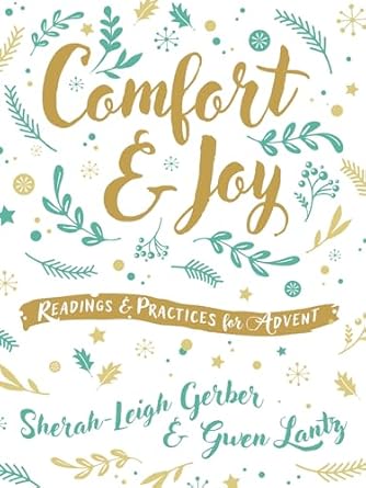 Comfort and Joy (Readings and Practices for Advent) 924